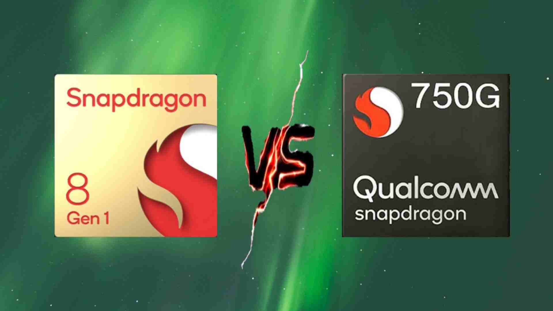 Snapdragon 8 Gen 1 vs Snapdragon 750G
