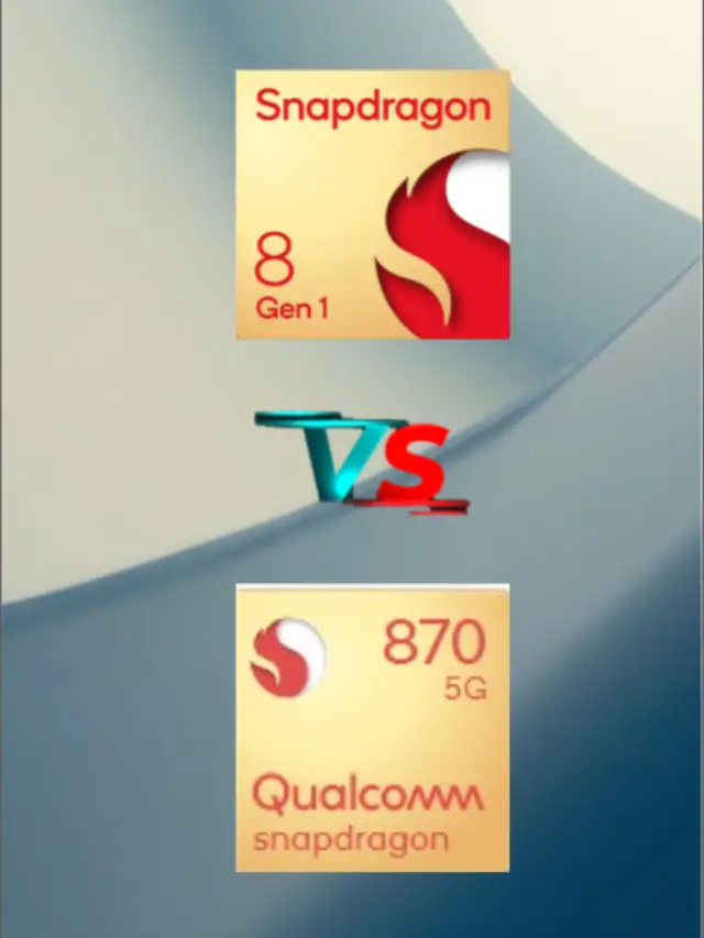 Snapdragon 8 Gen 1 vs Snapdragon 870