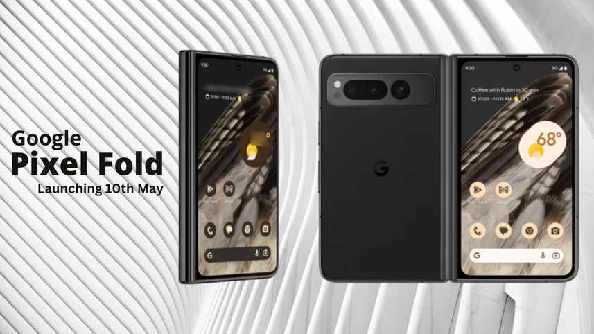 Wow! Google Pixel Fold is Rumored to Launch at Rs 1.4 Lakh: Full Specifications and Features Revealed