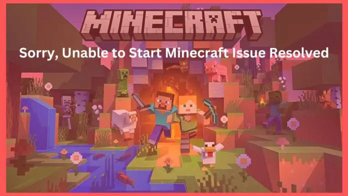Sorry, Unable to Start Minecraft