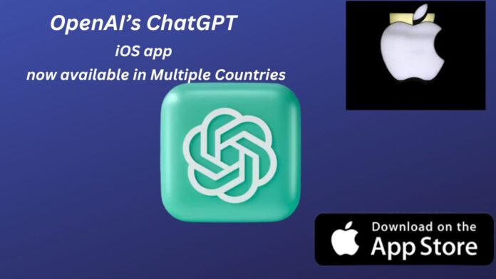 OpenAI’s ChatGPT iOS app is now available in Multiple Countries