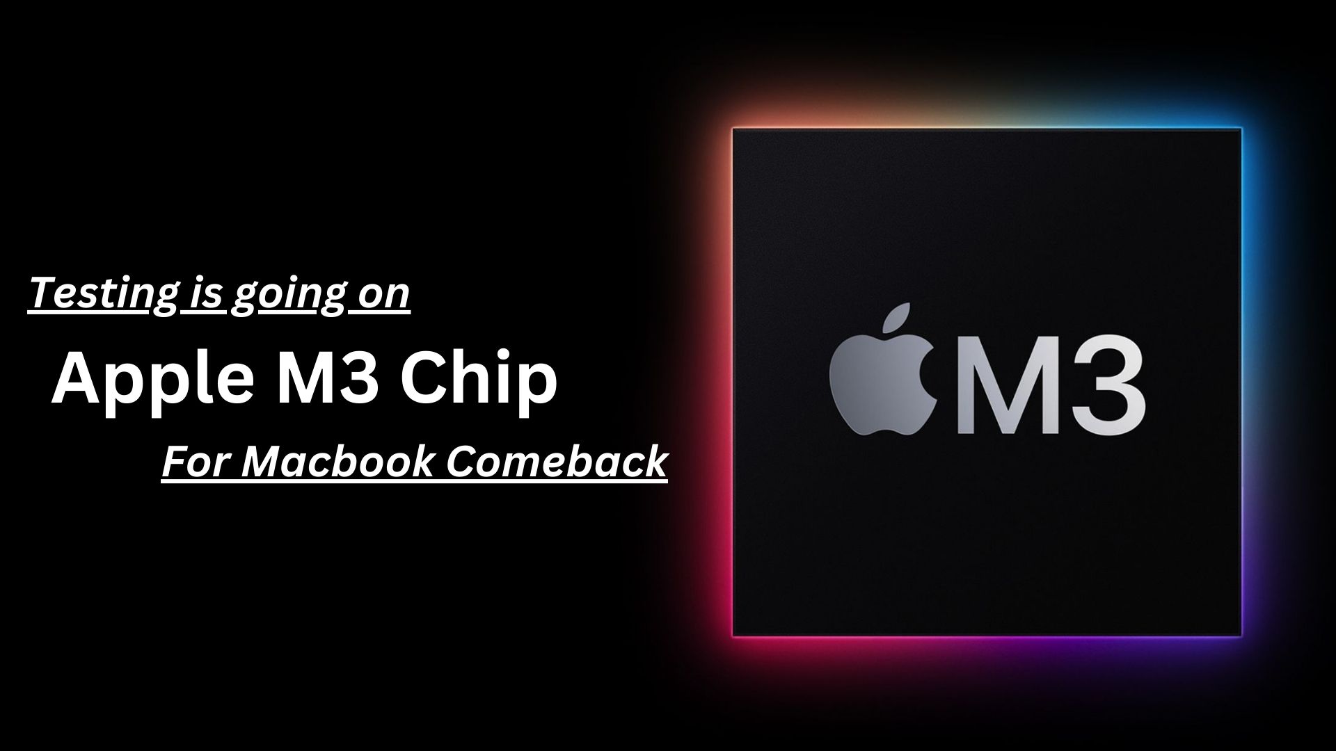 M3 Chips in the Spotlight: Apple’s Test Run Signals Mac Comeback