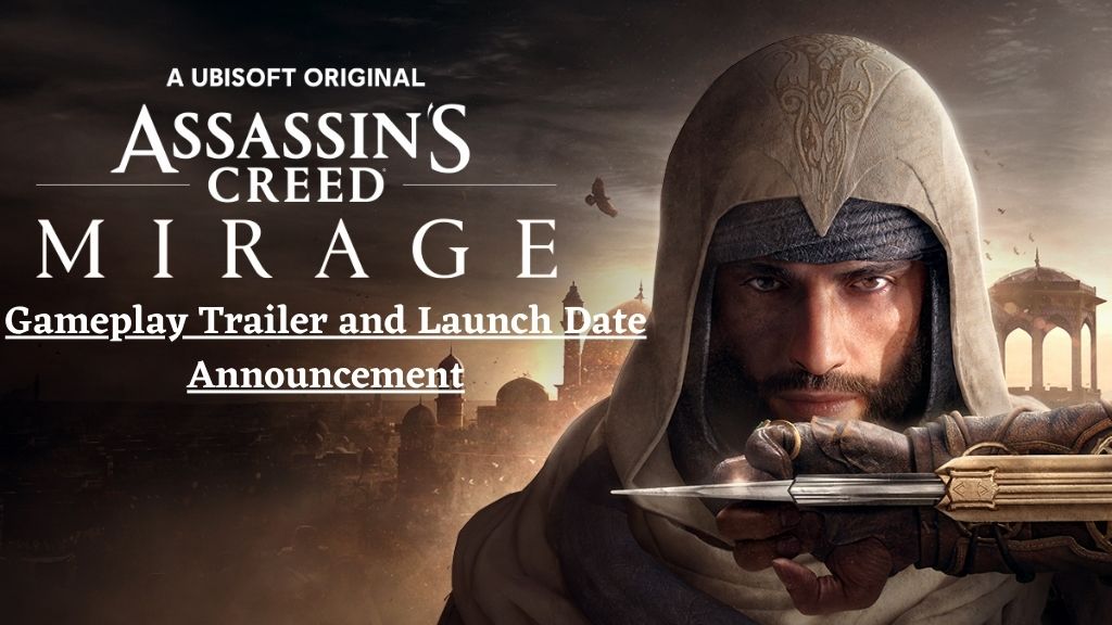 Assassin’s Creed Mirage: Gameplay Trailer and Launch Date Announcement