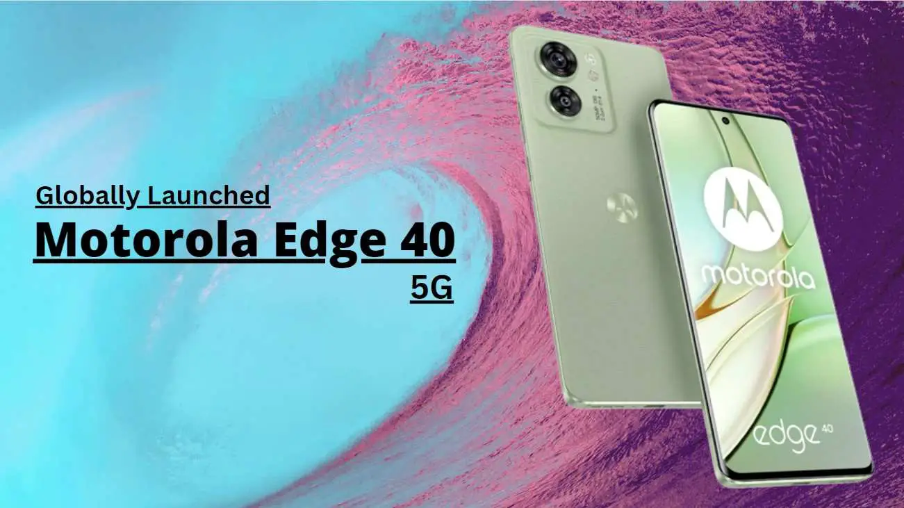 Global launch of Motorola Edge 40 5G: MediaTek Dimensity 8020, 68W fast charging, 144Hz display, price and specifications